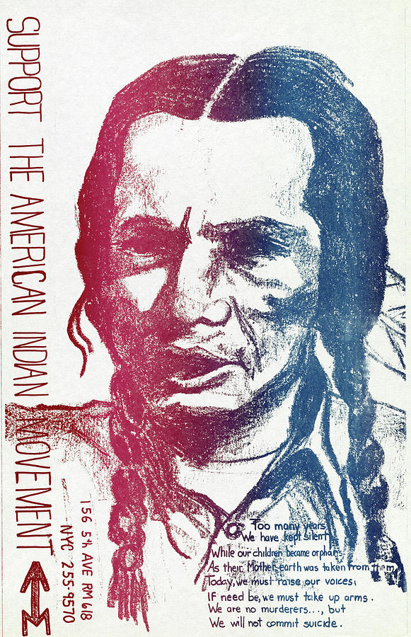 A red, and blue protest poster/flyer printed on a white background showing a Native American man with his hair braided and a feather in his hair wearing a button up shirt. '156 5th AVE RM 618/NYC 255-9570/ SUPPORT THE AMERICAN INDIAN MOVEMENT' is printed in dark red vertically along the left edge of the image. 'Too many years/ We have kept silent/ While our children became orphans/ As their Mother earth was taken from them/ Today, we must raise our voices,/ If need be, we must take up arms./ We are no murders…, but/ We will not commit suicide.' is printed in red and blue in the bottom right corner of the image.