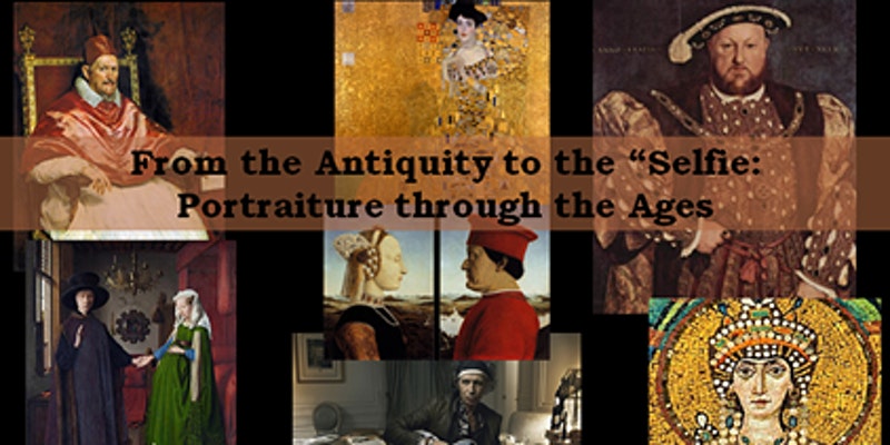 FROM ANTIQUITY TO THE “SELFIE”: Portraiture through the Ages