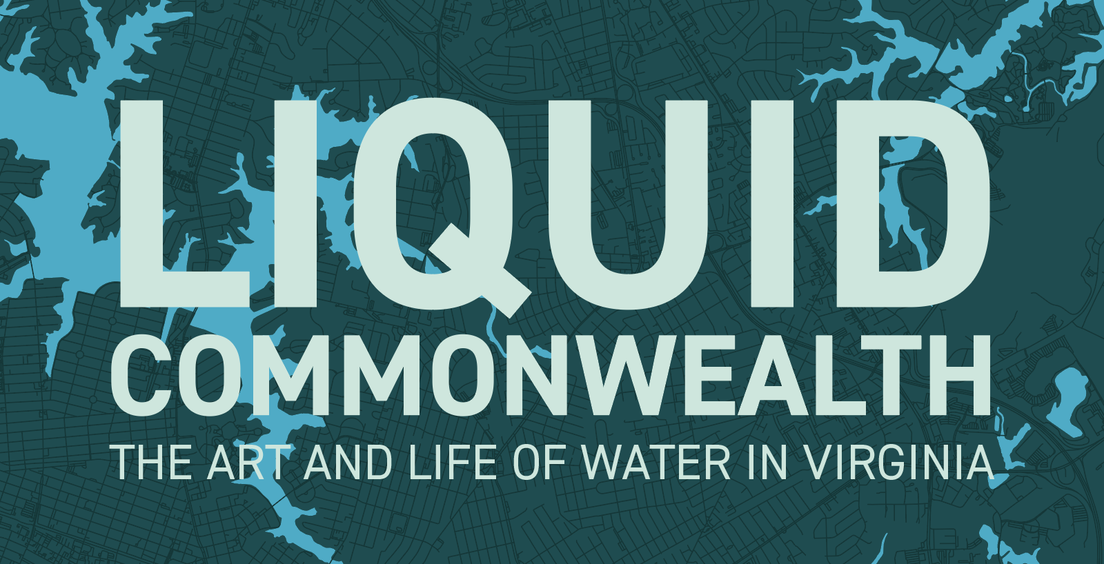 Liquid Commonwealth: The Art and Life of Water in Virginia