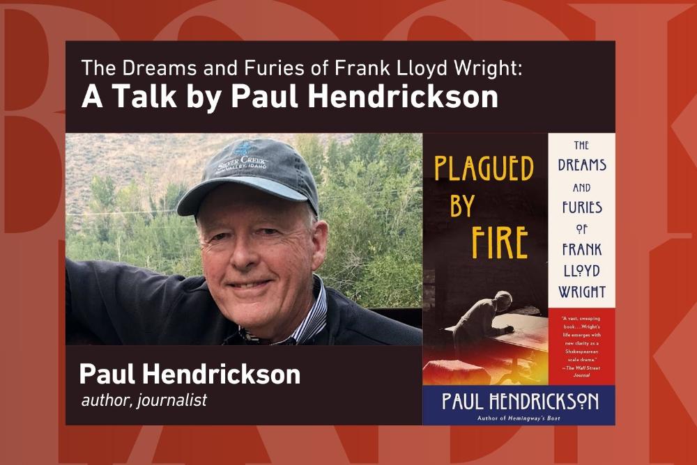 The Dreams and Furies of Frank Lloyd Wright: A Talk by Paul Hendrickson