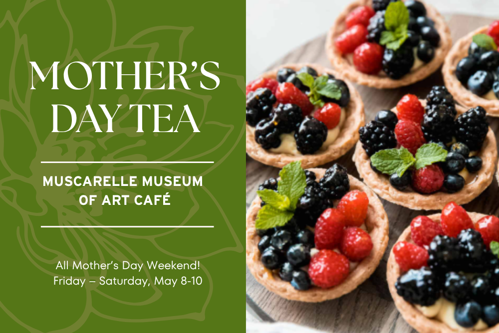 Mother’s Day Tea — Muscarelle Café