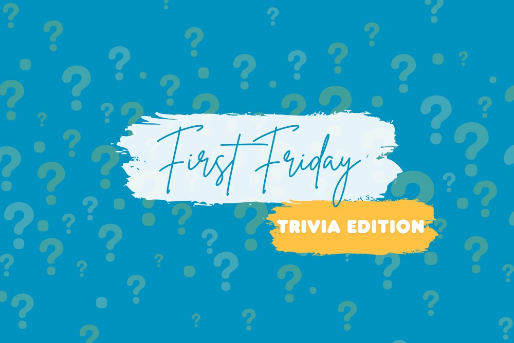 First Friday: Trivia Edition